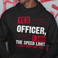 Yes Officer I Saw The Speed Limit I Just Didnt See You V2 Hoodie Unique Gifts