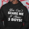 You Cant Scare Me I Have 3 Boys Tshirt Hoodie Unique Gifts