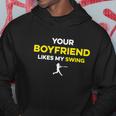 Your Boyfriend Likes My Swing Hoodie Unique Gifts