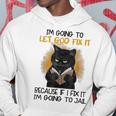 Black Cat Im Going To Let God Fix It Because If I Fix It Hoodie Personalized Gifts