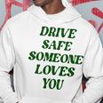 Drive Safe Someone Loves You Words On Back Aesthetic Clothes  Hoodie Personalized Gifts