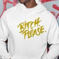 Funny Bitch Please Hoodie Unique Gifts