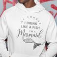 I&8217M A Mermaid Of Course I Drink Like A Fish Funny Hoodie Unique Gifts