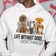 Life Without Dogs I Dont Think So Dogs Lovers Men Hoodie Personalized Gifts