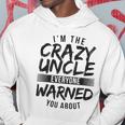 Mens I&8217M Crazy Uncle Everyone Warned You About Funny Uncle Hoodie Unique Gifts