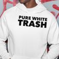 Pure White Trash Funny Redneck Hoodie Unique Gifts