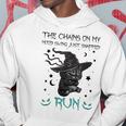 The Chains On My Mood Swing Just Snapped Run Halloween Funny Hoodie Personalized Gifts