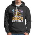 Baloons And Cake I Cant Keep Calm Its My Dads Birthday Cute Gift Hoodie