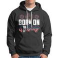 Born On The Fourth Of July 4Th Of July Birthday Patriotic Hoodie