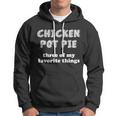 Chicken Pot Pie My Three Favorite Things Hoodie