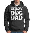 Crazy Dog Dad V2 Hoodie