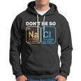 Dont Be So Salty Funny Chemistry Hoodie