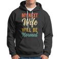 Funny Saying Sarcastic Quote My Next Wife Will Be Normal V2 Hoodie