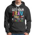 Get Your Cray On Its First Day Of Preschool Hoodie