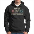 I May Be Nerdy But Only Periodically Nerdy Hoodie