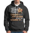 Id Become A Grumpy Navy Vet Hoodie