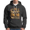 Im Here For The Boos Halloween Quote Hoodie