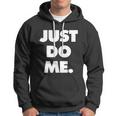 Just Do Me Funny Meme Hoodie