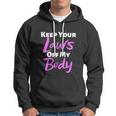Keep Your Laws Off My Body Womens Rights Hoodie