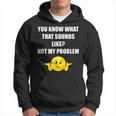 You Know What That Sounds Like Not My Problem Men Hoodie