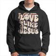 Love Like Jesus Christian God Lover Funny Words On Back V3 Hoodie