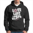 Love Like Jesus Religious God Christian Words Cool Gift Hoodie