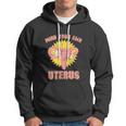 Mind Your Own Uterus Pro Choice Feminist Womens Rights Tee Hoodie