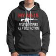 My Ar-15 Self Identifies As A Bolt Action Hoodie