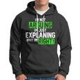 Not Arguing Explaining Why Im Right Funny Meme Hoodie