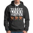 Thanksgiving Turkey Lives Matter Hoodie