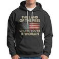 The Land Of The Free Unless Youre A Woman Funny Pro Choice Hoodie