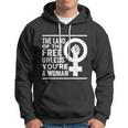 The Land Of The Free Unless Youre A Woman Pro Choice Womens Rights Hoodie
