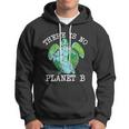 There Is No Planet B Earth Hoodie