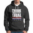 Think While It Is Still Legal Trending Design Hoodie