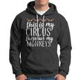 This Is My Circus These Are My Monkeys Tshirt Hoodie