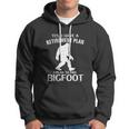 Yes I Do Have A Retirement Plan Bigfoot Funny Hoodie