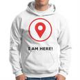 I Am Here  V2 Hoodie