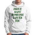 Drive Safe Someone Loves You Words On Back Aesthetic Clothes   Hoodie