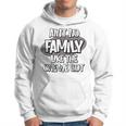 Aint No Family Like The One We Got  Hoodie