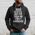 2020 Is Still Better Than My First Marriage Tshirt Hoodie Gifts for Him