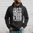 Trucker Two Titles Trucker And Dad Truck Driver Father Fathers Day Hoodie