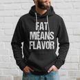 A Funny Bbq Gift Fat Means Flavor Barbecue Gift Hoodie Gifts for Him