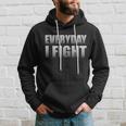 Everyday I Fight Cancer Tribute Hoodie Gifts for Him