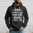Fathers Day This Is What An Amazing Dad Looks Like Gift Hoodie Gifts for Him