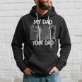 Firefighter Funny Firefighter My Dad Your Dad For Fathers Day Hoodie Gifts for Him