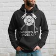 Firefighter Where’S My Hose At Fire Fighter Gift Idea Firefighter Hoodie Gifts for Him