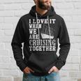 Funny Cruise Ship I Love It When We Are Cruising Together V2 Hoodie Gifts for Him