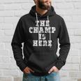 Funny Fantasy Football The Champ Is Here Tshirt Hoodie Gifts for Him
