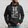 I Am Not 40 I Am 18 With 22 Years Of Experience 40Th Birthday Tshirt Hoodie Gifts for Him