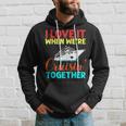 I Love It When We Are Cruising Together Men And Cruise Hoodie Gifts for Him